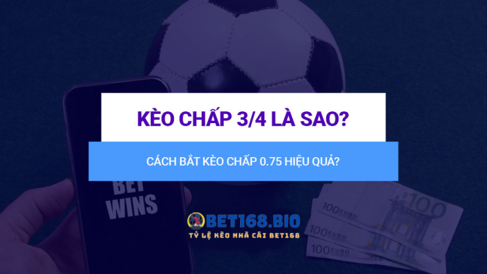 keo-chap-3-4-la-sao-tai-bet168