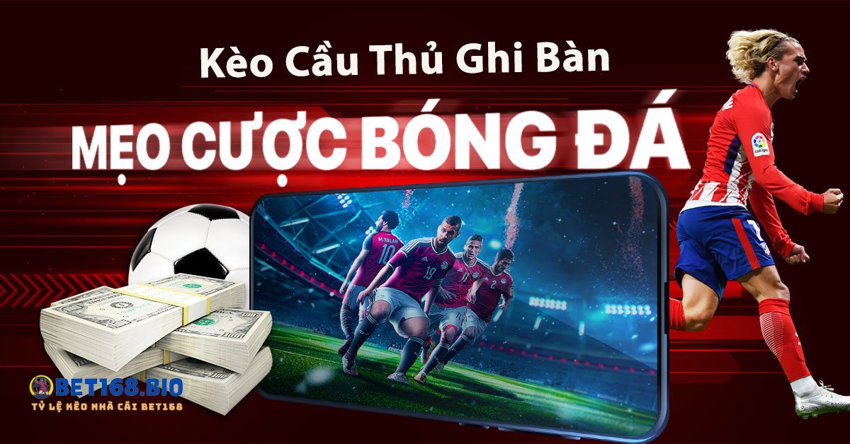 meo-cuoc-keo-cau-thu-ghi-ban-hieu-qua