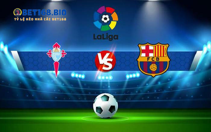 thong-tin-tran-doi-dau-Barcelona-vs-Celta-Vigo