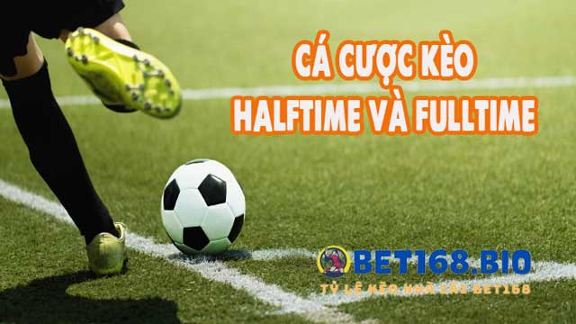 Kèo half time và full time là gì?