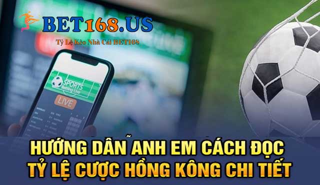 Cách đọc tỷ lệ kèo Hồng Kông thường gặp
